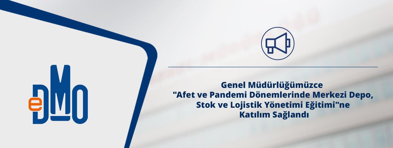 Genel Müdürlüğümüzce "Afet ve Pandemi Dönemlerinde Merkezi Depo, Stok ve Lojistik Yönetimi Eğitimi"ne Katılım Sağlandı